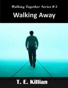 Walking Away (The Walking Together Series Book 2) Walking Away (The Walking Together Series Book 2)