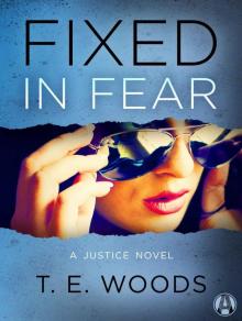 Fixed in Fear: A Justice Novel Fixed in Fear: A Justice Novel
