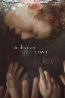 Into This River I Drown Into This River I Drown