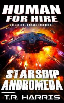 Human for Hire (8) -- Starship Andromeda (Collateral Damage Included)