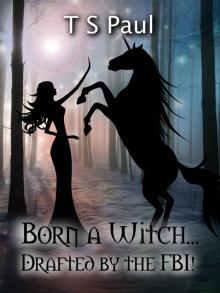 Born a Witch... Drafted by the FBI! (The Federal Witch Book 0) Born a Witch... Drafted by the FBI! (The Federal Witch Book 0)