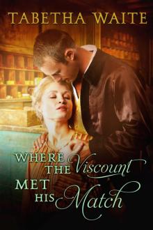 Where the Viscount Met His Match Where the Viscount Met His Match