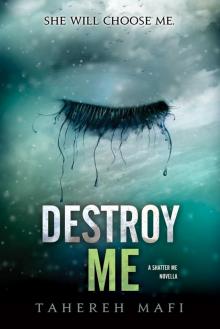 Destroy Me: A Shatter Me Novella