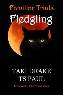 Familiar Trials_Fledgling_In the world of the Federal Witch