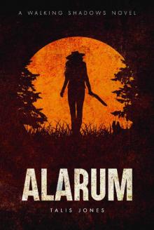 Alarum (Walking Shadows Book 1) Alarum (Walking Shadows Book 1)