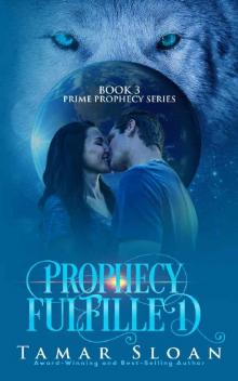 Prophecy Fulfilled: Prime Prophecy Series Book 3 Prophecy Fulfilled: Prime Prophecy Series Book 3
