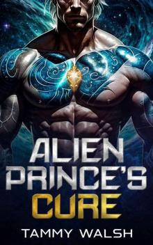 Alien Prince's Cure: A Scifi Alien Romance