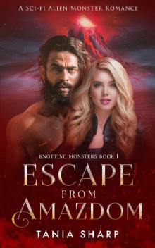 Escape from Amazdom : A Sci-fi Alien Monster Romance (Knotting Monsters Book 1)