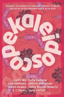 Kaleidoscope: Diverse YA Science Fiction and Fantasy Stories Kaleidoscope: Diverse YA Science Fiction and Fantasy Stories