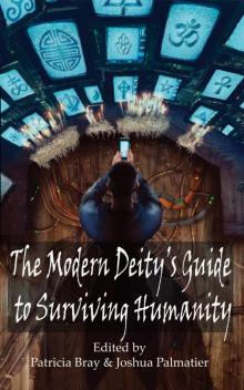 The Modern Deity's Guide to Surviving Humanity The Modern Deity's Guide to Surviving Humanity
