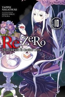 Re:ZERO -Starting Life in Another World-, Vol. 10 Re:ZERO -Starting Life in Another World-, Vol. 10