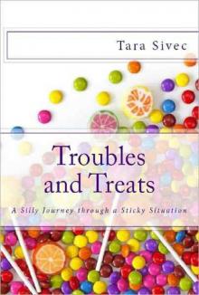 Troubles and Treats Troubles and Treats