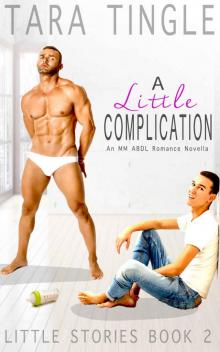 A LITTLE COMPLICATION: An MM ABDL Romance Novella (Little Stories Book 2) A LITTLE COMPLICATION: An MM ABDL Romance Novella (Little Stories Book 2)