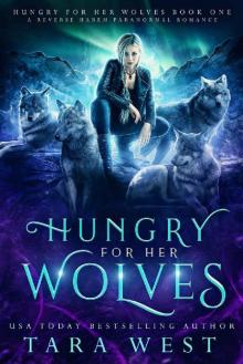 Hungry for Her Wolves: A Reverse Harem Paranormal Romance Hungry for Her Wolves: A Reverse Harem Paranormal Romance