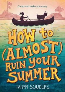 How to (Almost) Ruin Your Summer How to (Almost) Ruin Your Summer