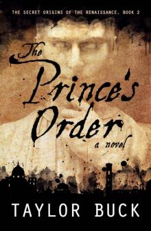 The Prince's Order: Machiavelli's Secret (The Renaissance Origins, Book 2) The Prince's Order: Machiavelli's Secret (The Renaissance Origins, Book 2)
