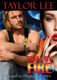 Trial by Fire (Sizzling Romantic Suspense) (All Fired Up) Trial by Fire (Sizzling Romantic Suspense) (All Fired Up)