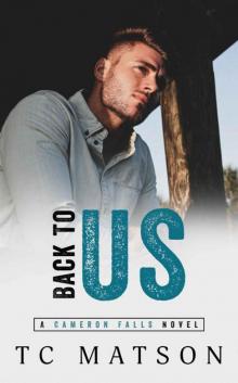 Back to Us (Cameron Falls: A Small Town Romance Book 2)