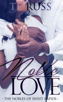 Noble Love (The Nobles of Sweet Rapids Book 1)