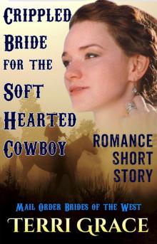 Crippled Bride for the Soft Hearted Cowboy: Romance Short Story