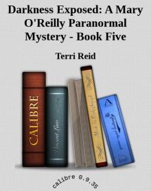 Darkness Exposed: A Mary O'Reilly Paranormal Mystery - Book Five Darkness Exposed: A Mary O'Reilly Paranormal Mystery - Book Five
