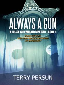 Always a Gun (A Fuller and Walker Mystery Book 1)