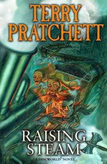 Raising Steam: (Discworld novel 40) (Discworld Novels) Raising Steam: (Discworld novel 40) (Discworld Novels)