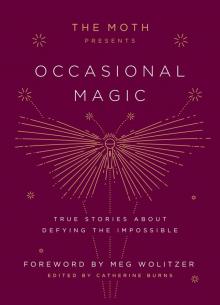 The Moth Presents Occasional Magic