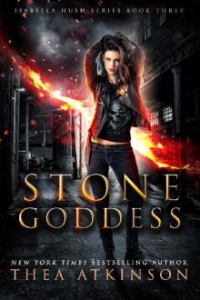 Stone Goddess (Isabella Hush Series Book 3) Stone Goddess (Isabella Hush Series Book 3)