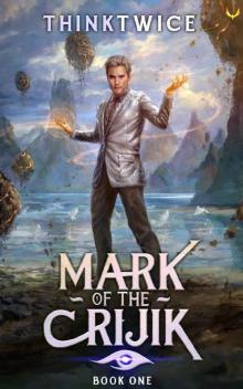 Mark of the Crijik: A LitRPG Adventure Mark of the Crijik: A LitRPG Adventure