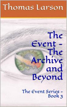 The Event Series (Book 3): The Archive and Beyond The Event Series (Book 3): The Archive and Beyond