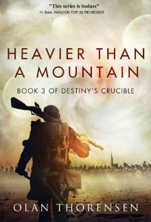 Heavier Than a Mountain #3 Destiny's Crucible