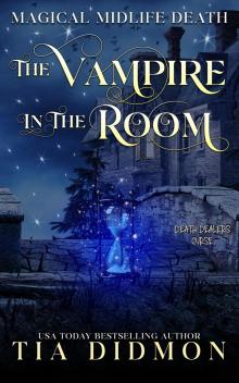 The Vampire In The Room: Paranormal Women's Fiction: Death Dealers Curse (Magical Midlife Death Book 14)