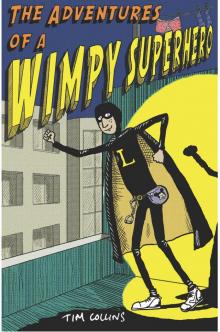 The Adventures of a Wimpy Superhero The Adventures of a Wimpy Superhero