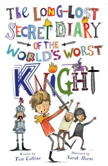 The Long-Lost Secret Diary of the World's Worst Knight The Long-Lost Secret Diary of the World's Worst Knight