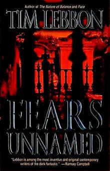 Tim Lebbon - Fears Unnamed Tim Lebbon - Fears Unnamed
