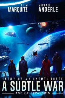 A Subtle War: An Alien Galactic Military Science Fiction Adventure (Enemy of my Enemy Book 3) A Subtle War: An Alien Galactic Military Science Fiction Adventure (Enemy of my Enemy Book 3)