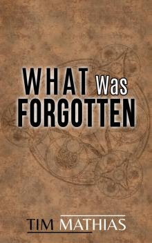 What Was Forgotten What Was Forgotten