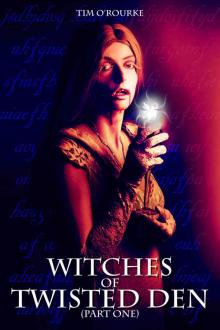 Witches of Twisted Den (Part One) (Beautiful Immortals Series Three Book 1) Witches of Twisted Den (Part One) (Beautiful Immortals Series Three Book 1)