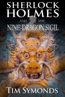 Sherlock Holmes and The Nine-Dragon Sigil Sherlock Holmes and The Nine-Dragon Sigil