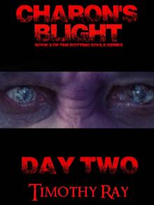 The Rotting Souls Series (Book 2): Charon's Blight: Day Two The Rotting Souls Series (Book 2): Charon's Blight: Day Two