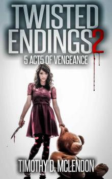 Twisted Endings 2: 5 Acts of Vengeance Twisted Endings 2: 5 Acts of Vengeance