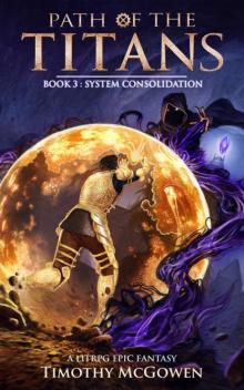 Path of the Titans - System Consolidation: A LitRPG Epic Fantasy Path of the Titans - System Consolidation: A LitRPG Epic Fantasy