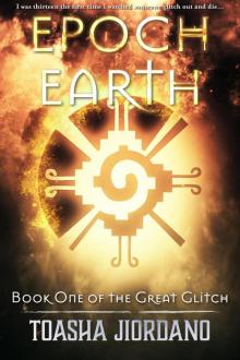 Epoch Earth; the Great Glitch