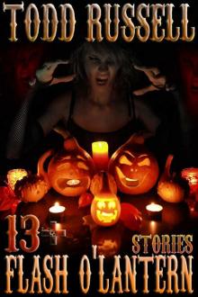 Flash O' Lantern: 13+ Stories Flash O' Lantern: 13+ Stories