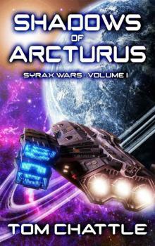 Shadows of Arcturus (Syrax Wars Book 1) Shadows of Arcturus (Syrax Wars Book 1)