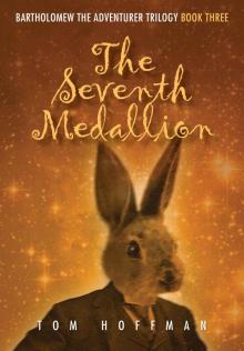 The Seventh Medallion (Bartholomew the Adventurer Trilogy Book 3) The Seventh Medallion (Bartholomew the Adventurer Trilogy Book 3)