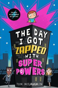 The Day I Got Zapped with Super Powers The Day I Got Zapped with Super Powers