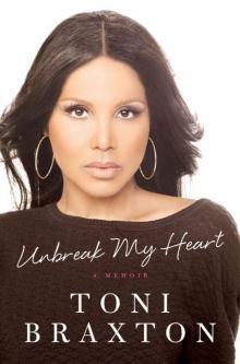 Unbreak My Heart: A Memoir Unbreak My Heart: A Memoir