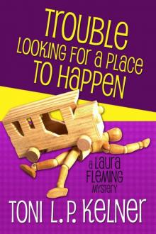 Toni L.P. Kelner - Laura Fleming 03 - Trouble Looking for a Place to Happen